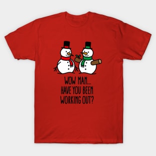 Have you been working out Gym snowman Bodybuilding Christmas gift T-Shirt
